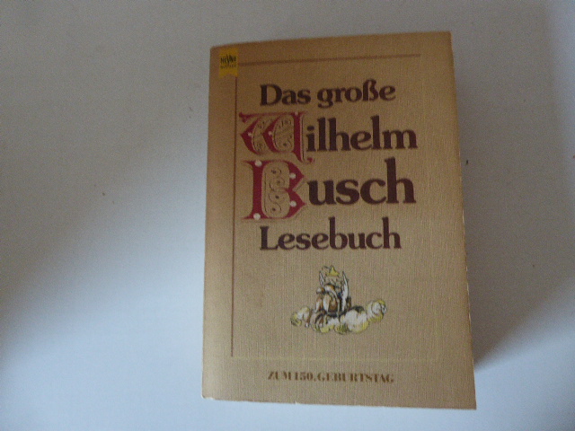 Das große Wilhelm Busch Lesebuch. Zum 150. Geburtstag. TB - Wilhelm Busch, Hg.: Werner Heilmann