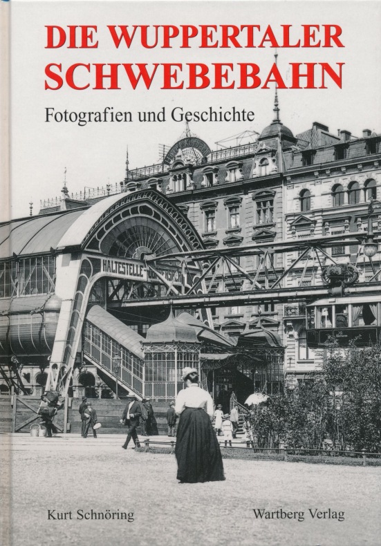Die Wuppertaler Schwebebahn : Fotografien und Geschichte. - Schnöring, Kurt