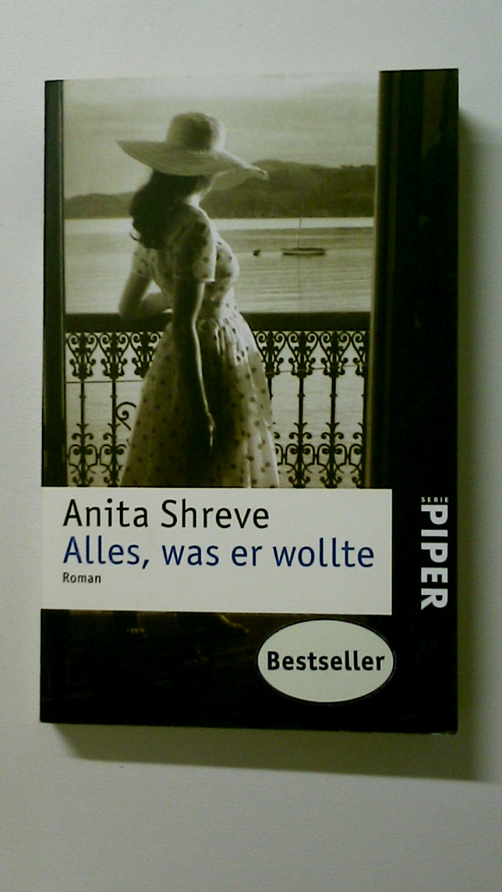 ALLES, WAS ER WOLLTE. Roman - Shreve, Anita