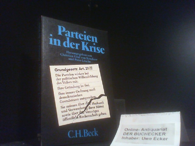 Parteien in der Krise : d. Parteiensystem in d. Bundesrepublik u.d. Aufstand d. Bürgerwillens. hrsg. von Christian Graf von Krockow u. Peter Lösche / Beck'sche schwarze Reihe ; Bd. 313 - Krockow, Christian von