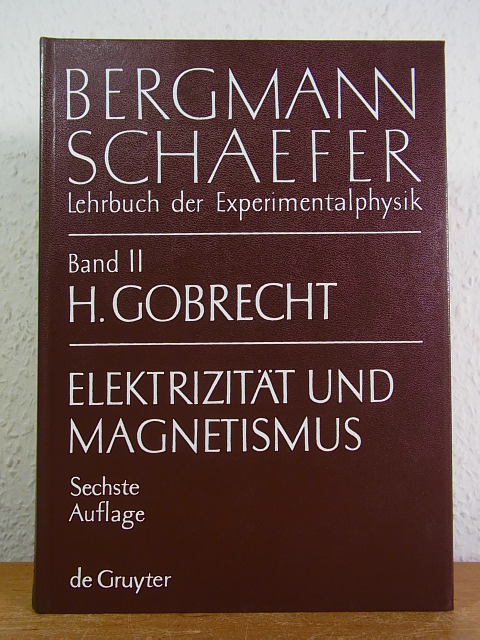 Bergmann-Schaefer. Lehrbuch der Experimentalphysik Band 2: Elektrizität und Magnetismus - Gobrecht, Heinrich