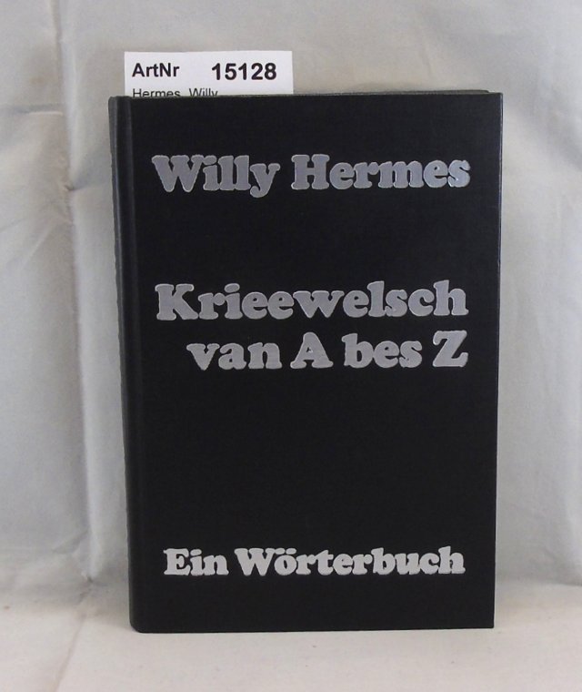 Krieewelsch van A bes Z. Ein Wörterbuch - Hermes, Willy