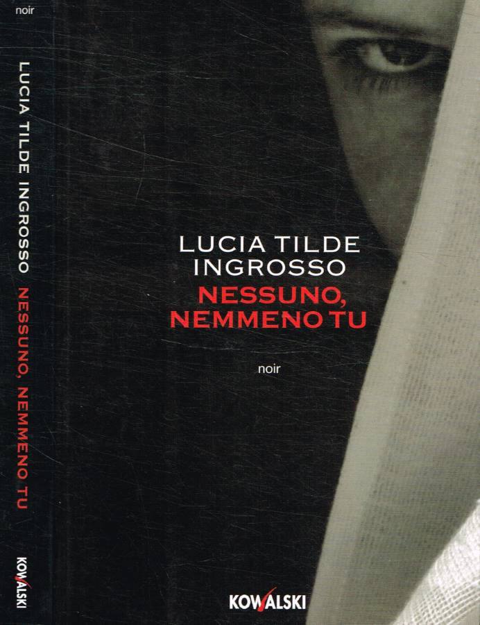 Nessuno, nemmeno tu - Ingrosso Lucia Tilde