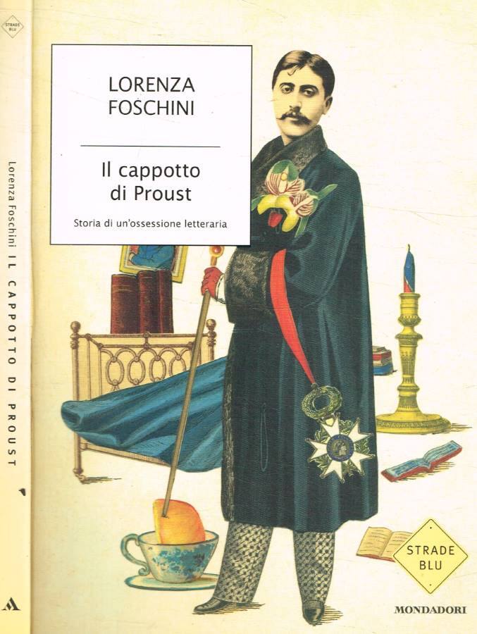 Il cappotto di Proust Storia di un'ossessione letteraria - Foschini Lorenza