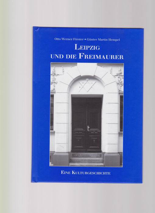 Leipzig und die Freimaurer. Eine Kulturgeschichte - Förster, Otto Werner / Hempel, Günter Martin