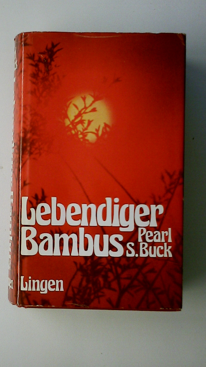 LEBENDIGER BAMBUS. Roman - Buck, Pearl S.