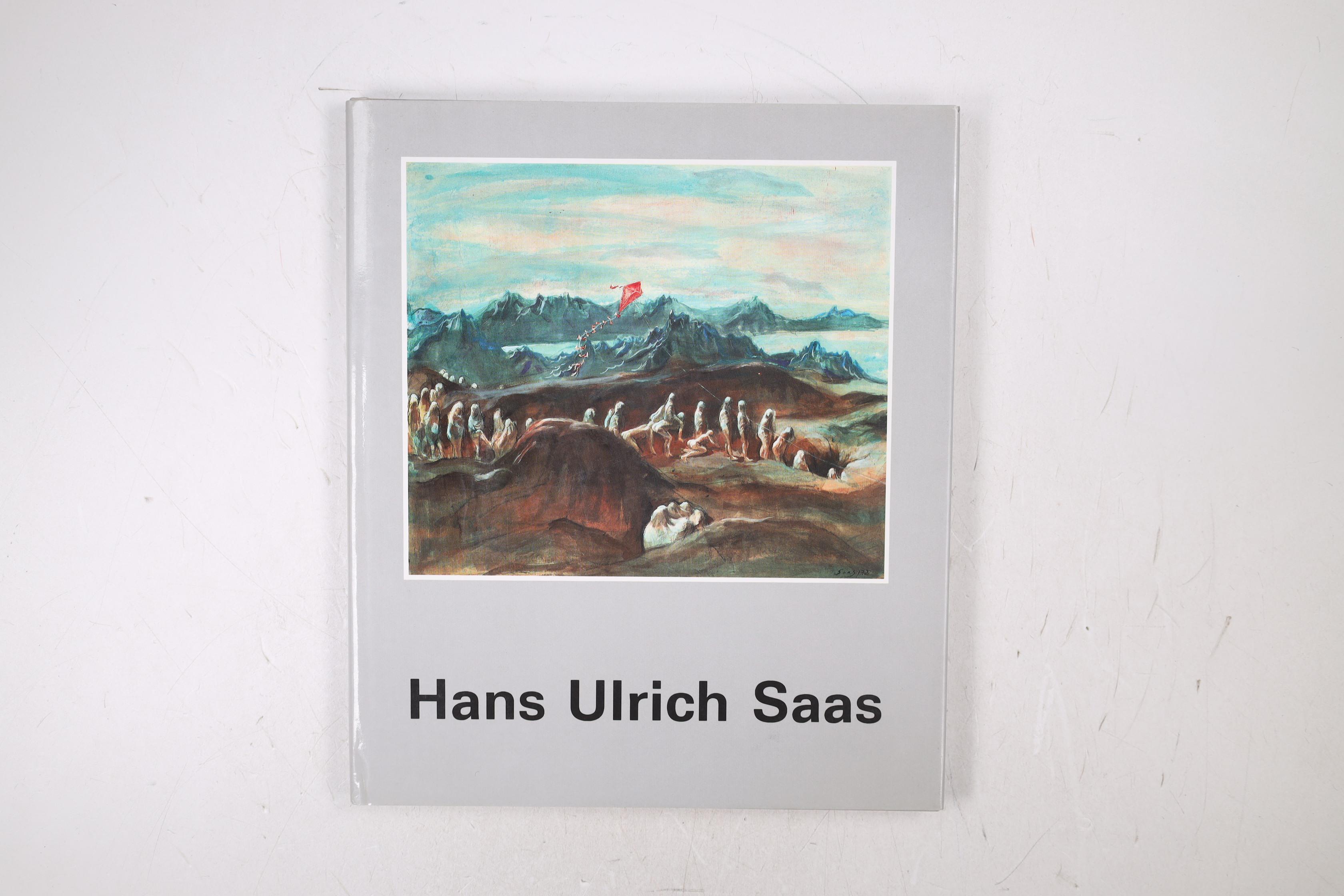 HANS ULRICH SAAS. anlässl. d. Ausstellung Hans Ulrich Saas - Bilder 1968 - 1986 im Kunstmuseum Winterthur - Piniel, Gerhard; Saas, Hans Ulrich; ;