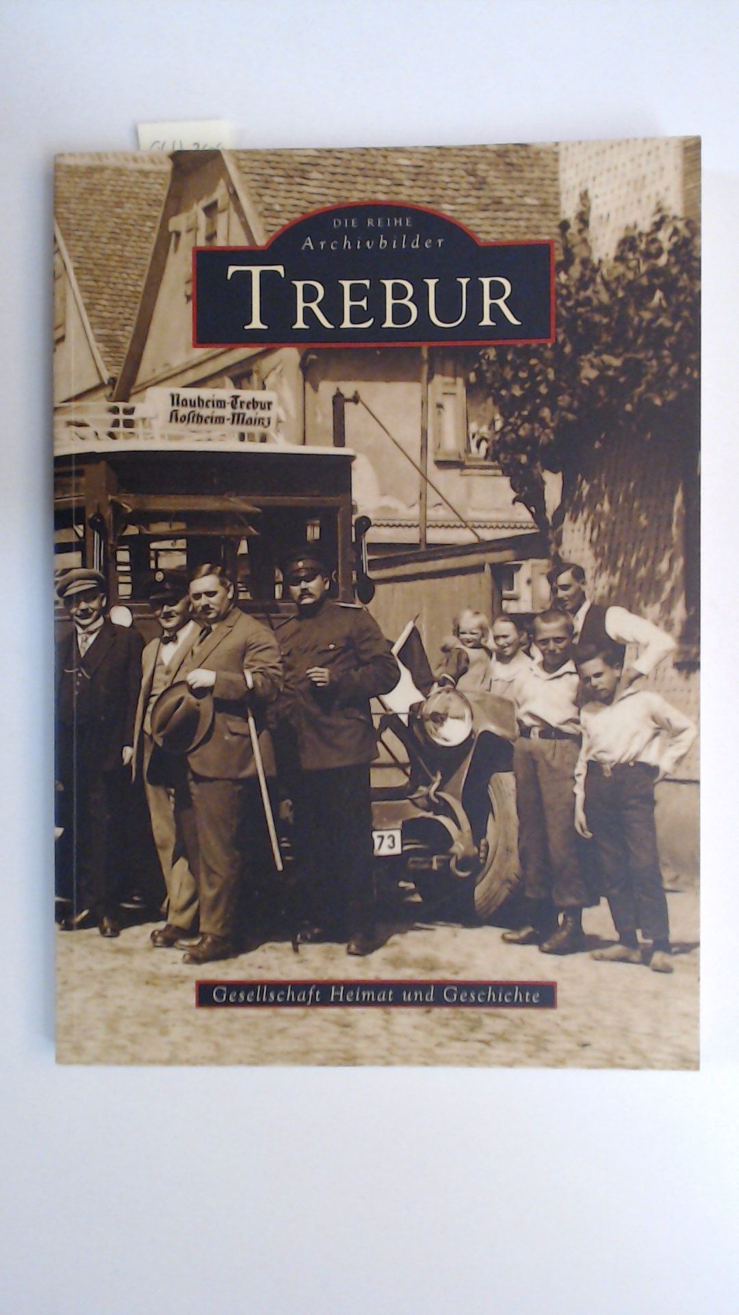Trebur - Die Reihe Archivbilder, - Gesellschaft Heimat und Geschichte