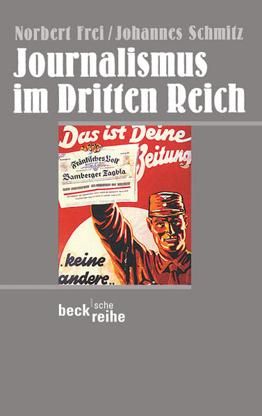 Journalismus im Dritten Reich (Beck'sche Reihe) - Frei, Norbert und Johannes Schmitz