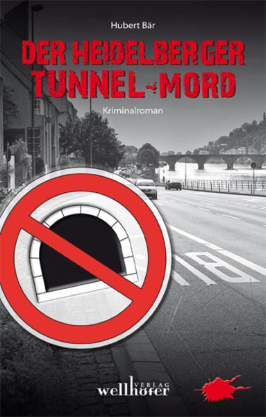 Der Heidelberger Tunnel-Mord - Bär, Hubert