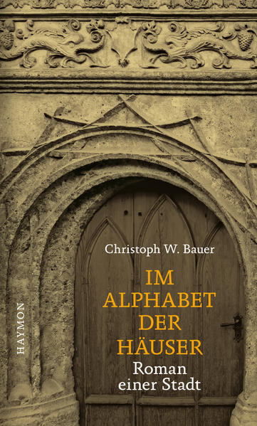 Im Alphabet der Häuser. Roman einer Stadt - Christoph W., Bauer