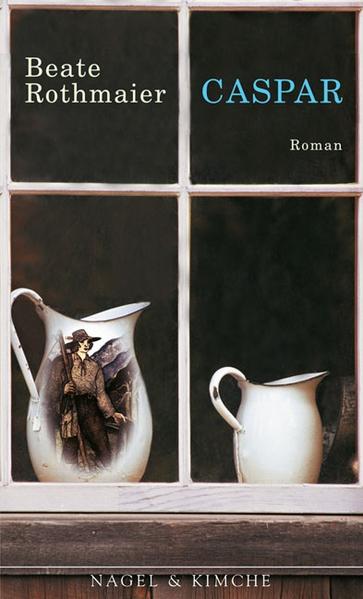 Caspar: Roman. Ausgezeichnet mit dem Friedrich-Hölderlin-Förderpreis 2006 - Rothmaier, Beate