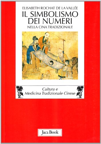 Il simbolismo dei numeri nella Cina tradizionale - Elisabeth Rochat de la Vallée