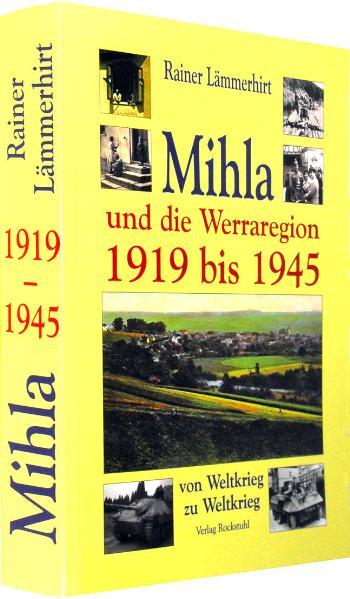 Mihla und die Werraregion 1919 bis 1945 von Weltkrieg zu Weltkrieg - Rainer, Lämmerhirt