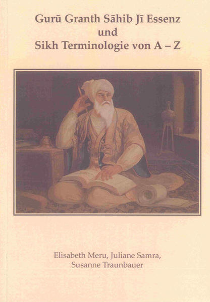 Guru Granth Sahib Ji Essenz und Sikh Terminologie von A - Z (Religionswissenschaftliche Studien) - Meru, Elisabeth, Juliane Samra und Susanne Traunbauer