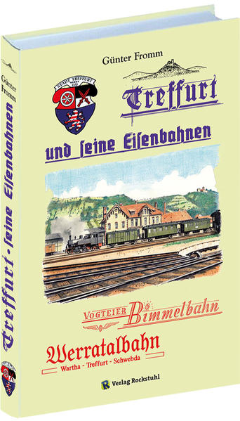 Treffurt und seine Eisenbahnen: Vogteier Bimmel /Hainich Bahn /Werrabahn von Wartha über Treffurt nach Schwebda /Bahnlinie Mühlhausen - Treffurt - Günter, Fromm
