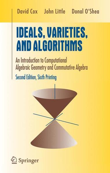 Ideals, Varieties, and Algorithms: An Introduction to Computational Algebraic Geometry and Commutative Algebra (Undergraduate Texts in Mathematics) - Cox, David, John Little und DONAL OSHEA