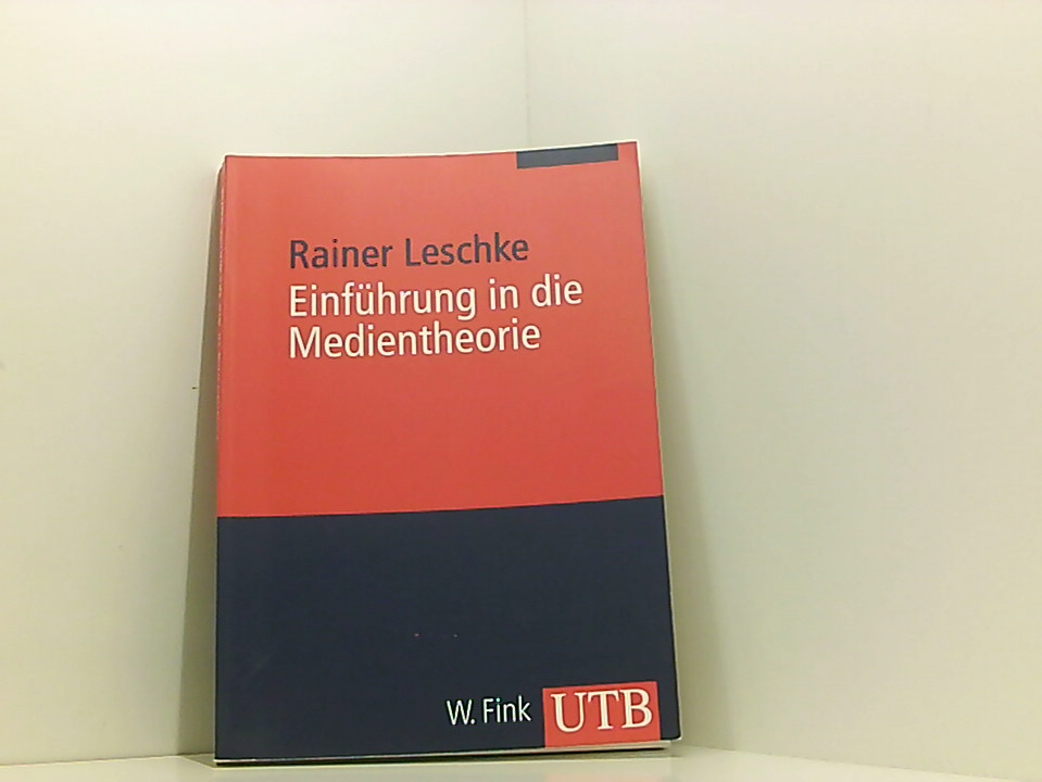 Einführung in die Medientheorie (Uni-Taschenbücher M) Rainer Leschke - Leschke, Rainer