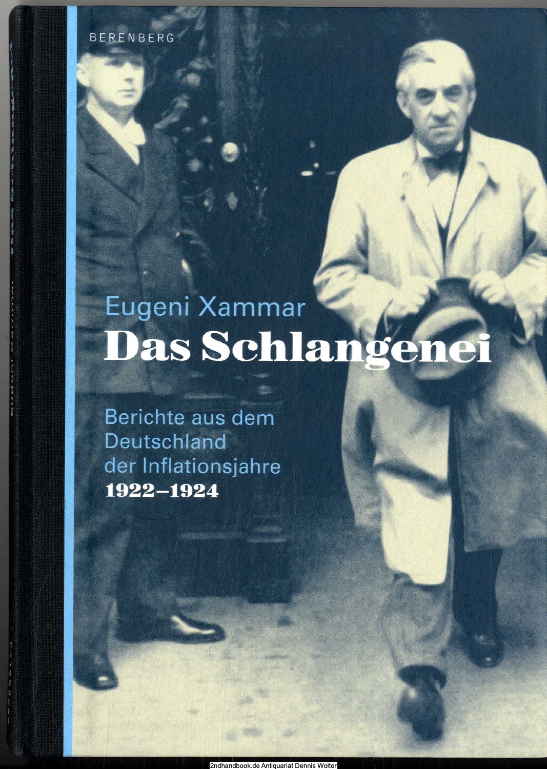 Das Schlangenei : Berichte aus dem Deutschland der Inflationsjahre 1922 - 1924 - Eugeni Xammar. Aus dem Katalan. von Kirsten Brandt