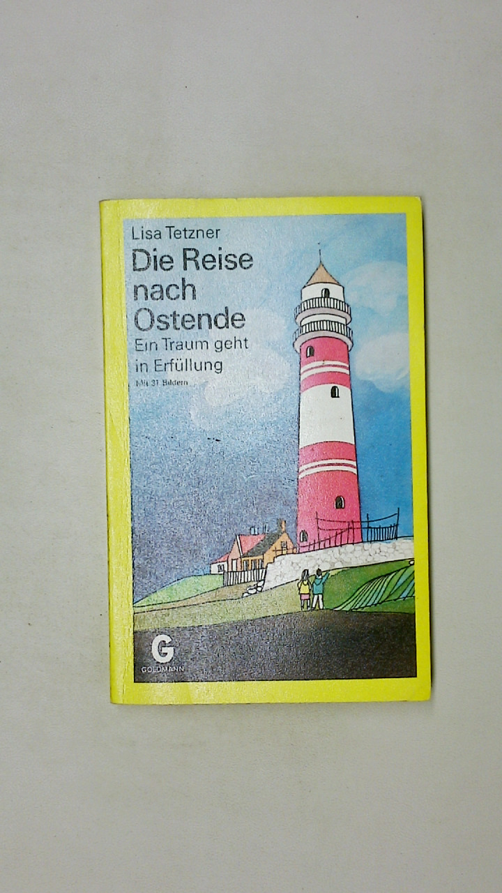 DIE REISE NACH OSTENDE. ein Traum geht in Erfüllung - Tetzner, Lisa