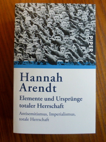 Elemente und Ursprünge totaler Herrschaft : Antisemitismus, Imperialismus, totale Herrschaft. - Arendt, Hannah