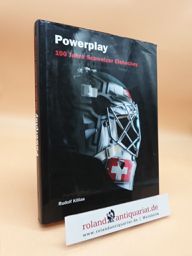 Powerplay : 100 Jahre Schweizer Eishockey Rudolf Killias - Killias, Rudolf