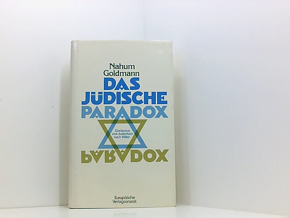 Das Jüdische Pradox - Zionismus und Judentum nach Hitler Zionismus u. Judentum nach Hitler - Goldmann, Nahum