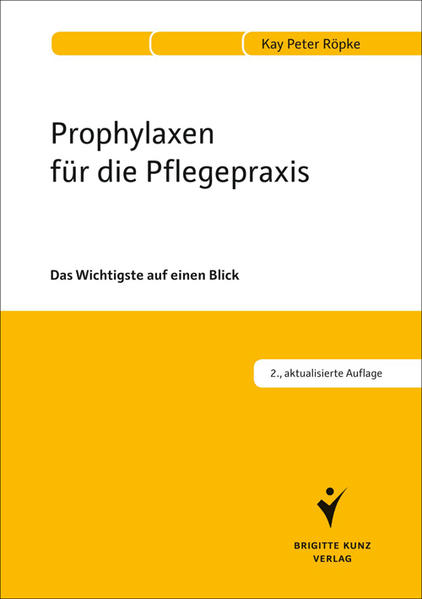 Prophylaxen für die Pflegepraxis: Das Wichtigste auf einen Blick - Kay Peter, Röpke