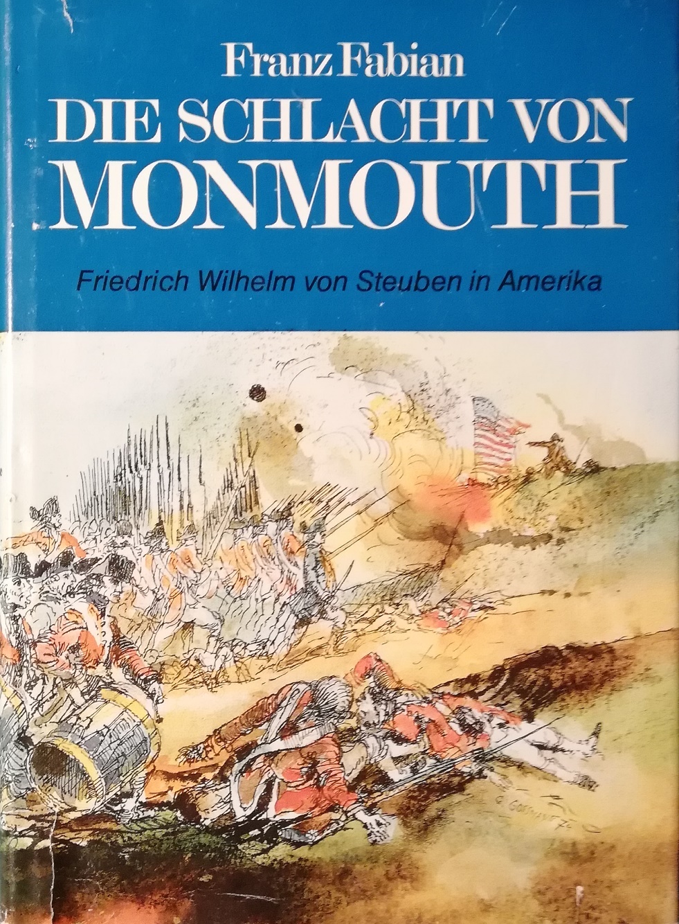 Die Schlacht von Monmouth. Friedrich Wilhelm von Steuben in Amerika - Fabian, Franz