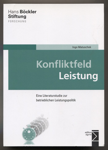 Konfliktfeld Leistung: Eine Literaturstudie zur betrieblichen Leistungspolitik. (= Forschung aus der Hans-Böckler-Stiftung 121.) - Matuschek, Ingo