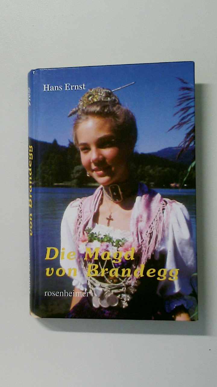 DIE MAGD VON BRANDEGG. Roman - Ernst, Hans