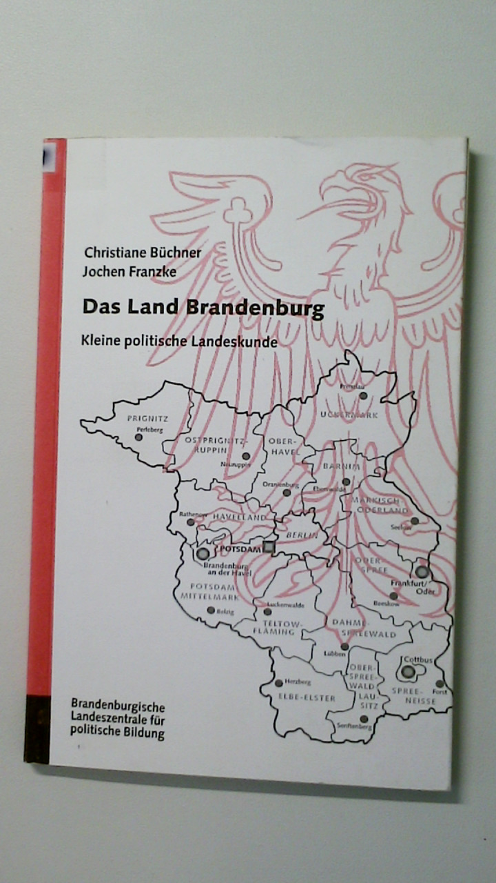 DAS LAND BRANDENBURG. kleine politische Landeskunde - Büchner, Christiane; Franzke, Jochen; ;
