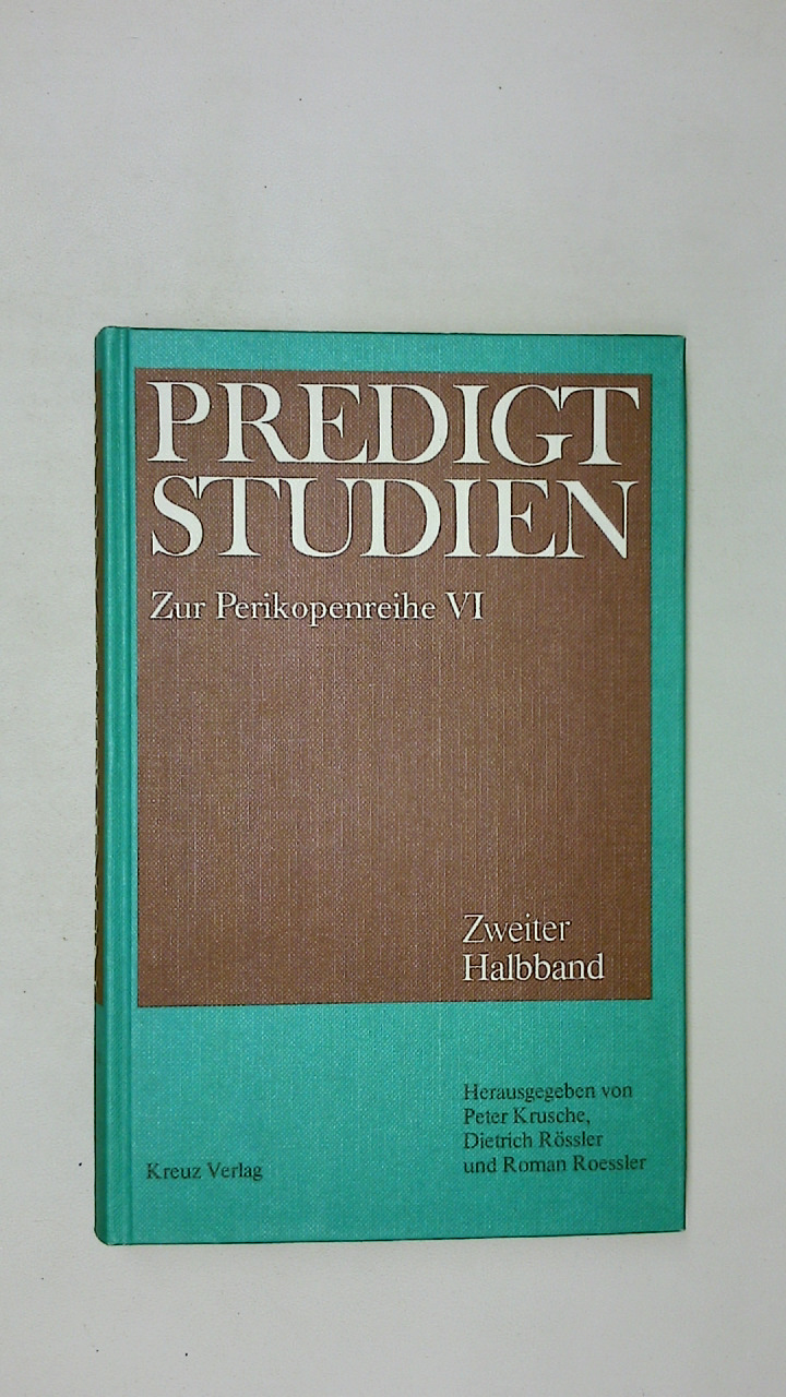 PREDIGTSTUDIEN FÜR DAS KIRCHENJAHR 1984 85. PERIKOPENREIHE I - ZWEITER HALBBAND VI/2. - Krusche (Hsg.) Peter Dietrich Rössler und Roman Roessler
