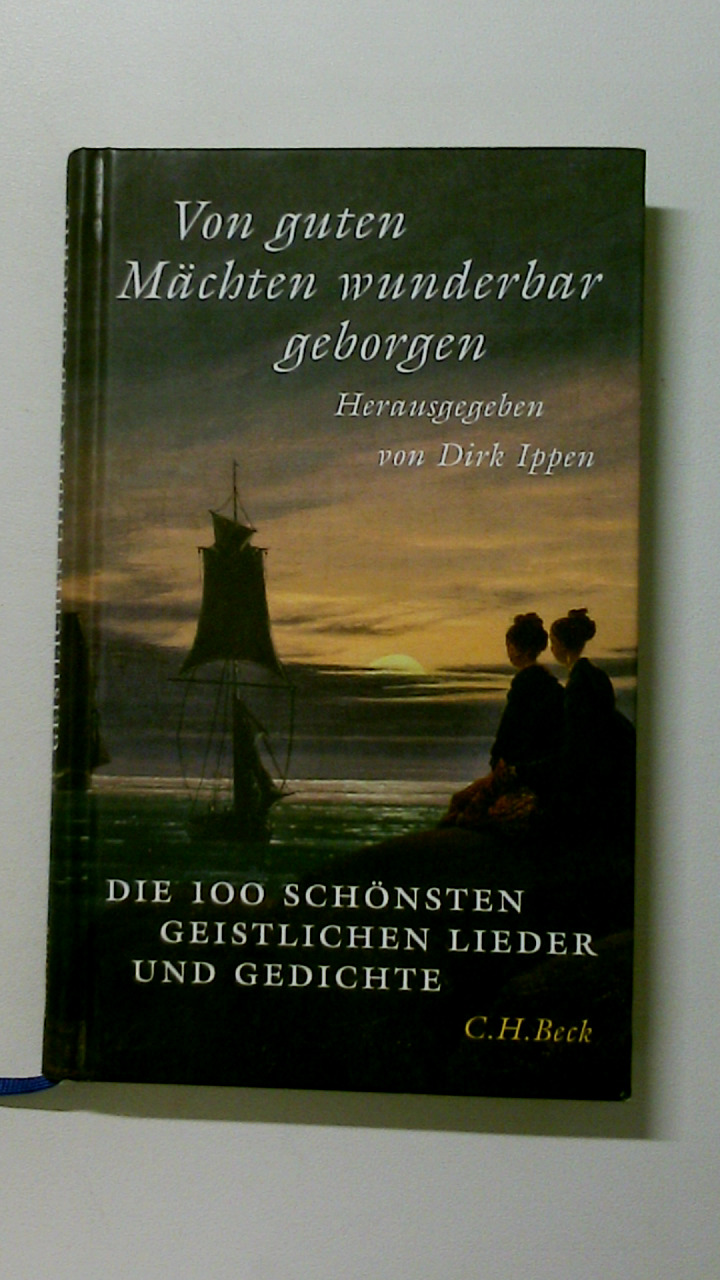 VON GUTEN MÄCHTEN WUNDERBAR GEBORGEN. die 100 schönsten geistlichen Lieder und Gedichte - [Hrsg.]: Ippen, Dirk;