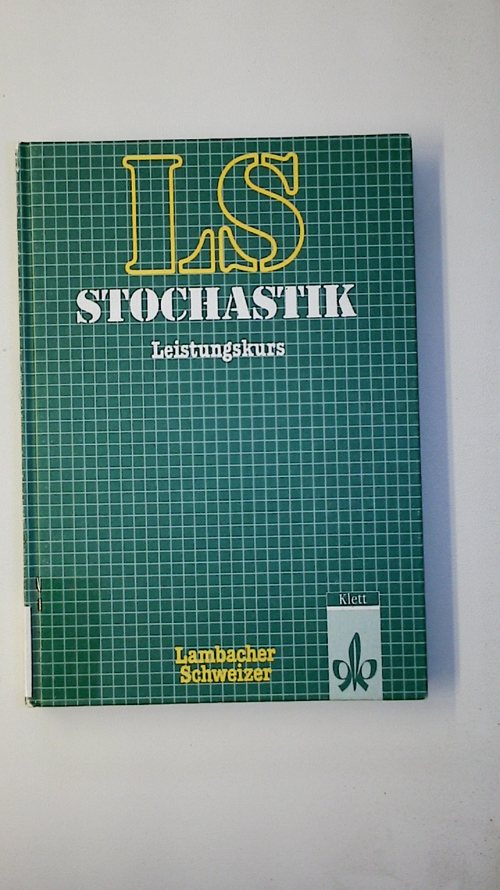 LAMBACHER-SCHWEIZER. - Stochastik -Leistungskurs - Lambacher-Schweizer; Schmid, August; Stark, Jörg; Schweizer, Wilhelm