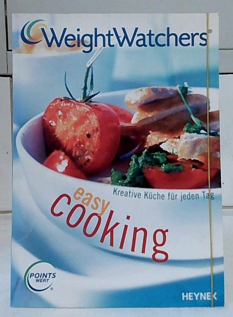 Easy cooking : kreative Küche für jeden Tag. Weight Watchers. Red. und Projektleitung Weight Watchers: Ute Gerwig und Julia Peetz. - Weight Watchers InternationalUte Gerwig und Julia Peetz