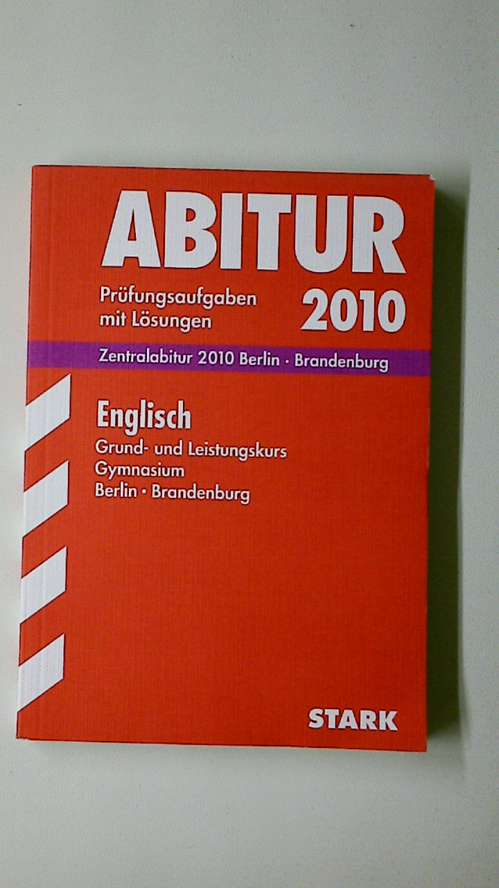 ABITUR ENGLISCH. PRÜFUNGSAUFGABEN MIT LÖSUNGEN. Grund- und Leistungskurs Gymnasium - Thomas Stark