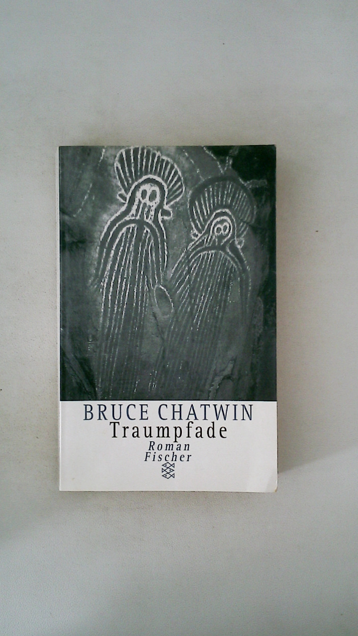 TRAUMPFADE. Roman = The songlines - Chatwin, Bruce