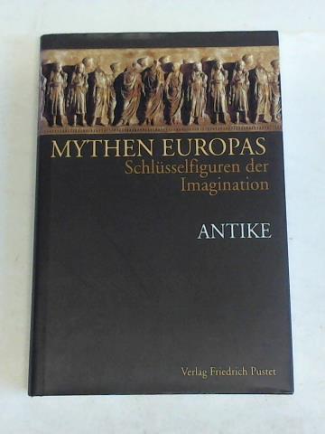 Mythen Europas. Schlüsselfiguren der Imagination - Neumann, Michael/Hartmann, Andreas (Hrsg.)