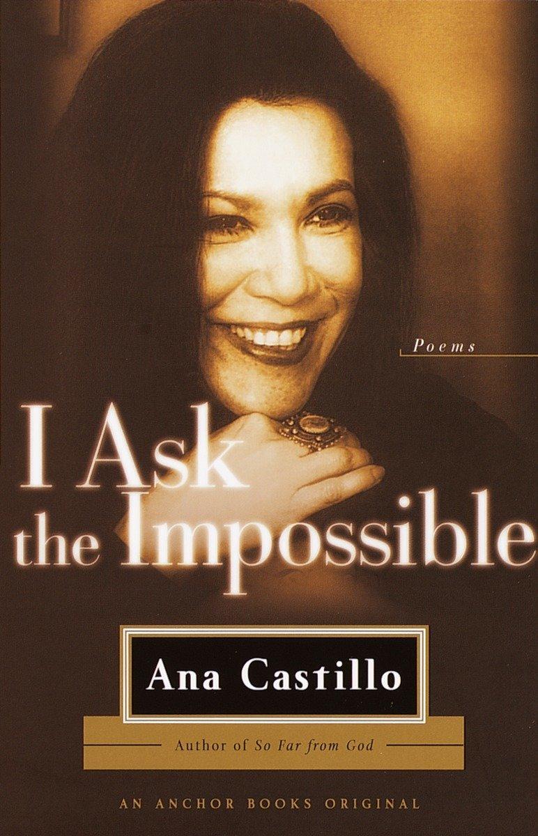 I Ask the Impossible - Ana Castillo