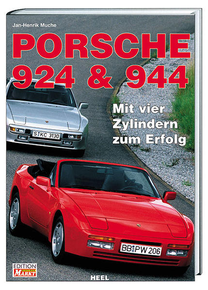 Porsche 924 & 944: Mit vier Zylindern zum Erfolg Mit vier Zylindern zum Erfolg - Muche, Jan H