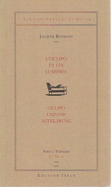 L' Oulipo et les lumières / Oulipo und die Aufklärung (conférence prononcée à Tübingen, le 9 décembre 1998) ROUBAUD Jacques, [ ] [Couverture souple]