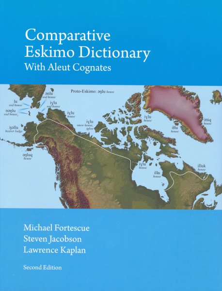 Comparative Eskimo Dictionary : With Aleut Cognates - Fortescue, Michael; Jacobson, Steven; Kaplan, Lawrence