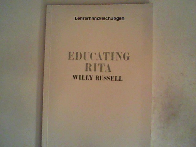 Educating Rita. Lehrerhandreichungen - Russell, Willy and Ulrich Bliesener