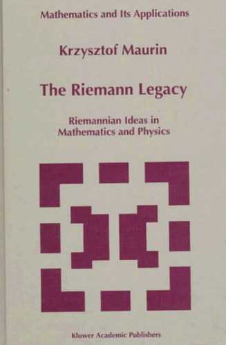 The Riemann Legacy: Riemannian Ideas in Mathematics and Physics (Mathematics and Its Applications) by Maurin, Krzysztof [Hardcover ] - Maurin, Krzysztof
