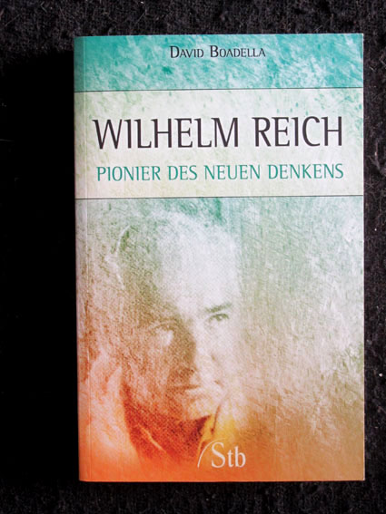 Wilhelm Reich: Pionier des neuen Denkens. Eine Biografie. - Boadella, David