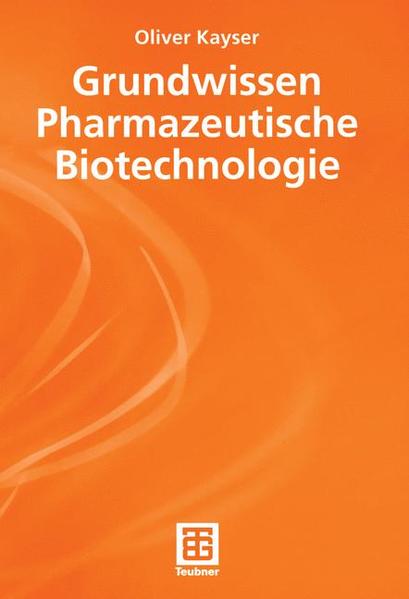 Grundwissen Pharmazeutische Biotechnologie. (Chemie in der Praxis) - Ehlers, J\\xfcrgen und Oliver Kayser