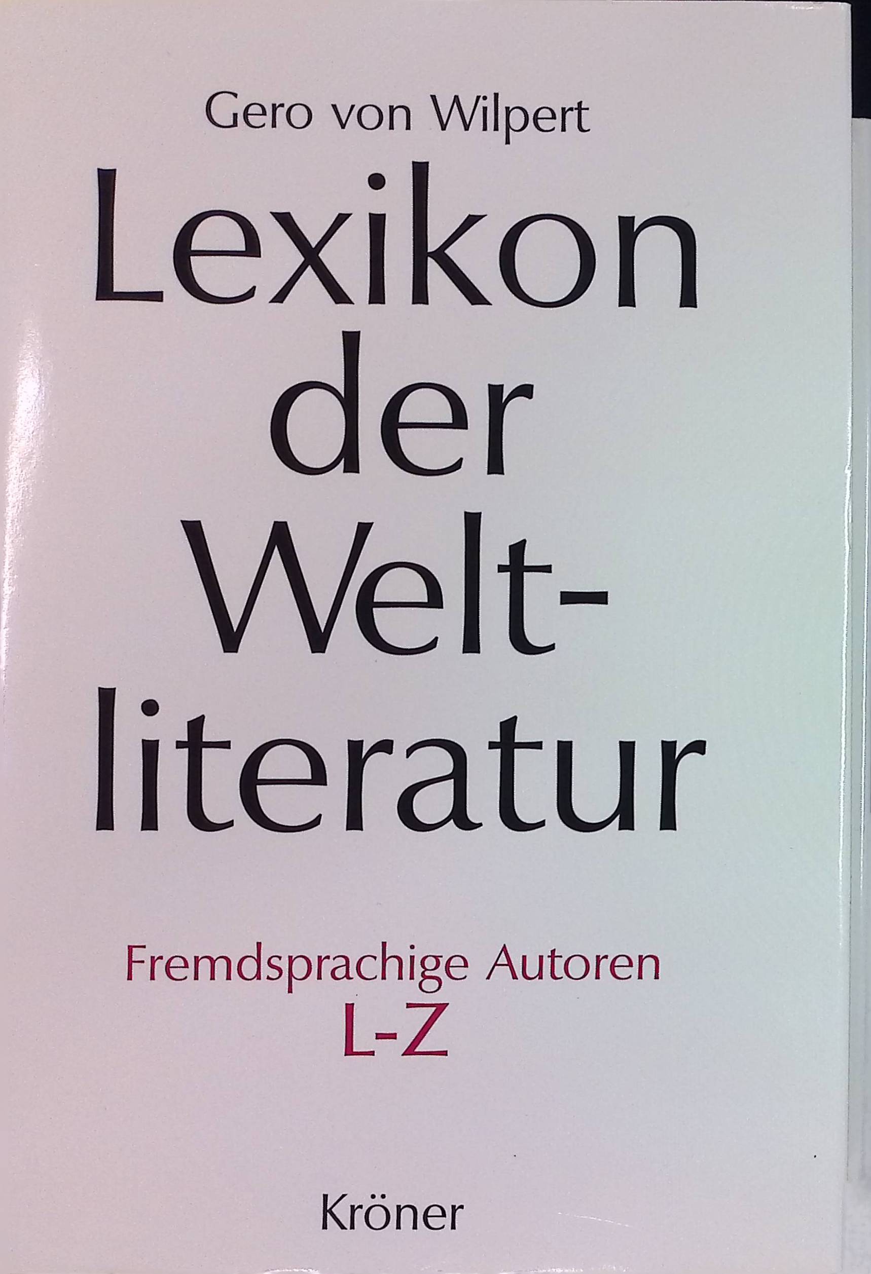 Lexikon der Weltliteratur: Fremdsprachige Autoren, L-Z - Gero Von Wilpert