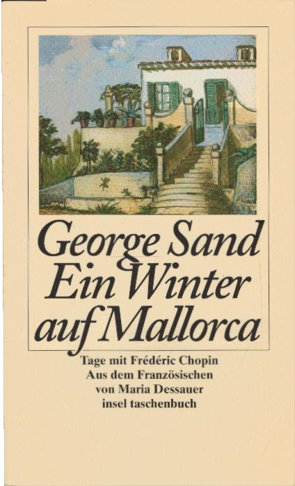 Ein Winter auf Mallorca : [Tage mit Frédéric Chopin]. George Sand. Aus dem Franz. von Maria Dessauer / Insel-Taschenbuch ; 2102 - Sand, George und Maria Dessauer