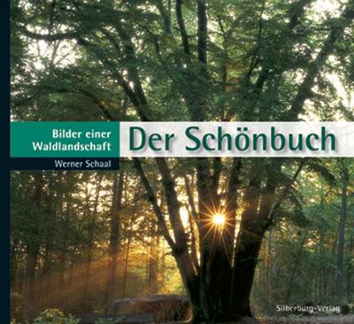 Der Schönbuch: Bilder einer Waldlandschaft : Bilder einer Waldlandschaft - Werner Schaal